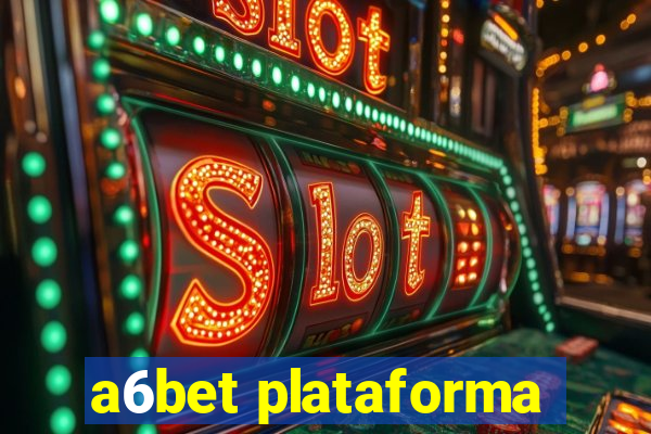 a6bet plataforma